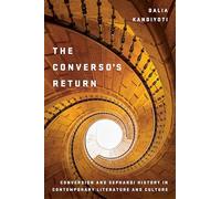 The Converso's Return: Conversion and Sephardi History in Contemporary Literature and Culture (Stanford Studies in Jewish History and Culture)