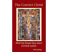 The Convict Christ: What the Gospels Say About Criminal Justice