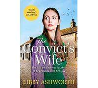 The Convict's Wife : A heart-wrenching and emotional 1800s northern saga : 1 - Libby Ashworth - book