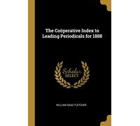 The Coöperative Index to Leading Periodicals for 1888