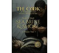 The Cook ~ A historical fiction of love, identity & fate: Part One: Sea Brine & Smoke