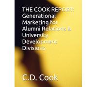 THE COOK REPORT: Generational Marketing for Alumni Relations & University Development Divisions
