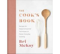 The Cook`s Book - Recipes for Keeps & Essential Techniques to Master Everyday Cooking