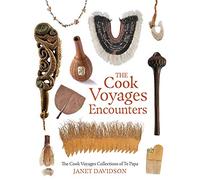 The Cook Voyages Encounters: The Cook Voyages Collections of Te Papa