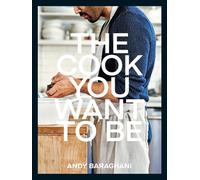 The Cook You Want to Be by Andy Baraghani (Hardback Book)