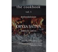 The cookbook vol. 1: Oryza Sativa: Arroces secos