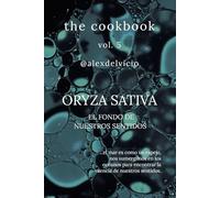 The cookbook vol. 5: Oryza Sativa: El fondo de nuestros sentidos