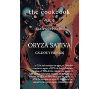 The cookbook vol. 6: Oryza Sativa: Caldos y fondos