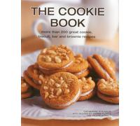 The Cookie Book: More Than 200 Great Cookie, Biscuit, Bar and Brownie Recipes
