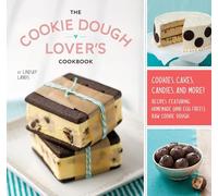 The Cookie Dough Lover's Cookbook: Cookies, Cakes, Candies, and More