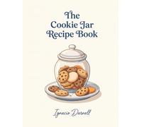 The Cookie Jar Recipe Book: Cookie Jar Cookbook with 177 Easy-to-Follow Dishes