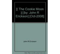 [( The Cookie Moon )] [by: John R Erickson] [Oct-2008]
