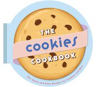 The Cookies Cookbook : 30+ Quick and Easy Recipes for Cookies and Bars
