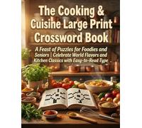 The Cooking & Cuisine Large Print Crossword Book: A Feast of Puzzles for Foodies and Seniors | Celebrate World Flavors and Kitchen Classics with Easy-to-Read Type