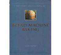 The Cook's Encyclopedia of Bread Machine Baking