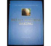 The cooks encyclopedia of bread machine baking