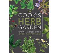 The Cook's Herb Garden: Grow, Harvest, Cook