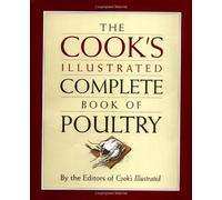 The Cook's Illustrated Complete Book of Poultry