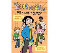 The Cool Code 2.0: The Switch Glitch: A Graphic Novel