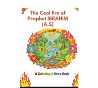The Cool fire of Prophet Ibrahim (A.S): A coloring book for muslim children
