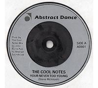 The Cool Notes - YOUR NEVER TOO YOUNG 7 INCH (7" VINYL 45) UK ABSTRACT 1985