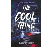 THE COOL THING: A DARK COMEDY. OR NOT. (THE COOL THING SCIENCE FICTION SERIES)