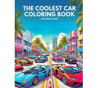 THE COOLEST CAR COLORING BOOK FOR ADULTS & KIDS: WITH OVER 40 COOL COLORING PAGES FOR CLASSIC CAR ENTHUSIASTS