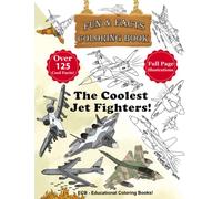 The Coolest Jet Fighters!: Fun & Facts Coloring Book - Full page original illustrations and over 125 cool facts! (We Can Color! - Fun & Facts Educational Coloring Books)