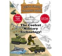 The Coolest Military Technology: Fun & Facts Coloring Book - Full page original illustrations and over 125 cool facts! (We Can Color! - Fun & Facts Educational Coloring Books)