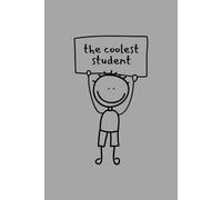 The Coolest Student: A notebook for ambitious minds, big dreams, and the confidence to take on campus life