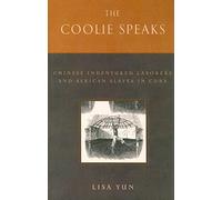 The Coolie Speaks: Chinese Indentured Laborers and African Slaves in Cuba (Asian American History & Cultu)