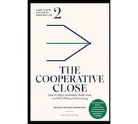 The Cooperative Close - Game Theory for Modern Sales (GAME THEORY APPLIED TO EVERYDAY LIFE)