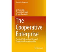 The Cooperative Enterprise: Practical Evidence for a Theory of Cooperative Entrepreneurship (Cooperative Management)