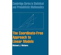 The Coordinate-Free Approach to Linear Models: 19 (Cambridge Series in Statistical and Probabilistic Mathematics, Series Number 19)
