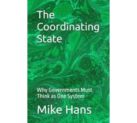 The Coordinating State: Why Governments Must Think as One System