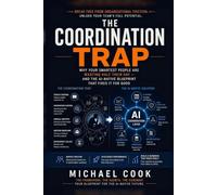 The Coordination Trap: Why your smartest people are wasting half their day - And the native AI blueprint that fixes it for good