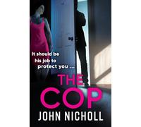 The Cop: A shocking, gripping thriller from John Nicholl