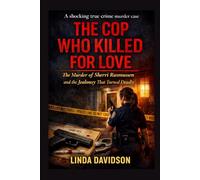 The Cop Who Killed for Love: The Murder of Sherri Rasmussen and the Jealousy That Turned Deadly: 3 (BEHIND THE BADGE)
