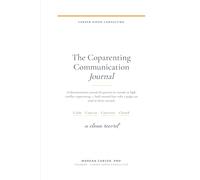 The Coparenting Communication Journal: A Documentation System for Custody and High-Conflict Coparenting - Calm, Concise, Concrete, Closed