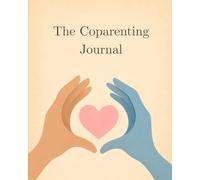 The Coparenting Journal: Track Child Custody, Visitation, Parenting Time, Schedules, and Communication with Court-Ready Logs for Family Court and Legal Documentation