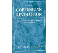 The Copernican Revolution : Planetary Astronomy in the Development of Western Thought