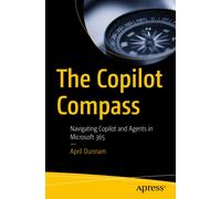 The Copilot Compass : Navigating Copilot and Agents in Microsoft 365