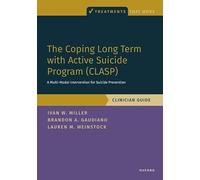 The Coping Long Term with Active Suicide Program (CLASP): A Multi-Modal Intervention for Suicide Prevention (Treatments That Work)