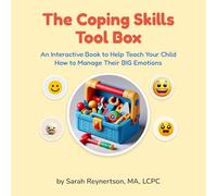 The Coping Skills Toolbox: An Interactive Book To Help Teach Your Child How To Manage Their BIG Emotions