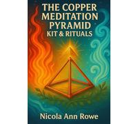 The Copper Meditation Pyramid Kit & Rituals: Build Your Own Healing Frequency Pyramid: DIY Guide to Copper Pyramid Assembly, Healing Frequencies & Meditation Rituals