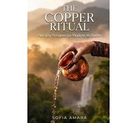 The Copper Ritual: Ancient Wisdom for Modern Wellness