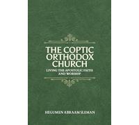 The Coptic Orthodox Church: Living the Apostolic Faith and Worship