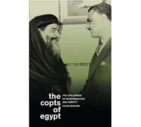 The Copts of Egypt: The Challenges of Modernisation and Identity (Library of Modern Middle East Studies): v. 99