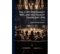 The Copy for Hamlet 1603, and the Hamlet Transcript 1593