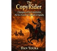 The CopyRider - Champion of The Constitution: The New Frontier of Copyright & Originality